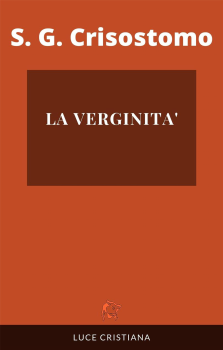 S. Giovanni Crisostomo - La Verginità