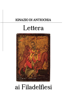 S. Ignazio di Antiochia - Lettera ai Filadelfiesi