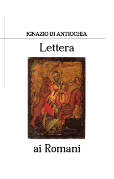 S. Ignazio di Antiochia - Lettera ai Romani