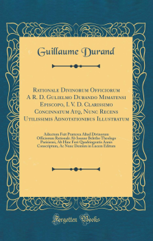 Guillaume Durand - Rationale Divinorum Officiorum